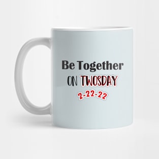 Be Together On Twosday Mug